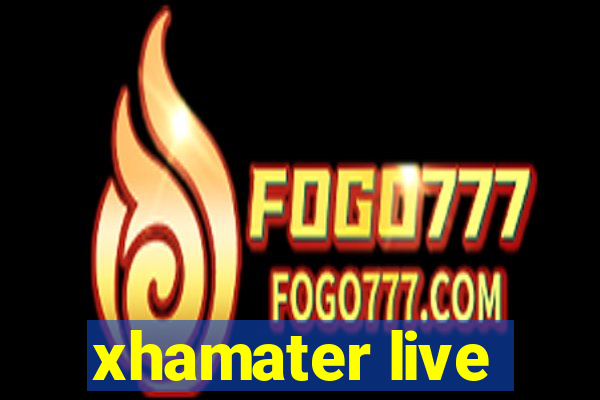 xhamater live